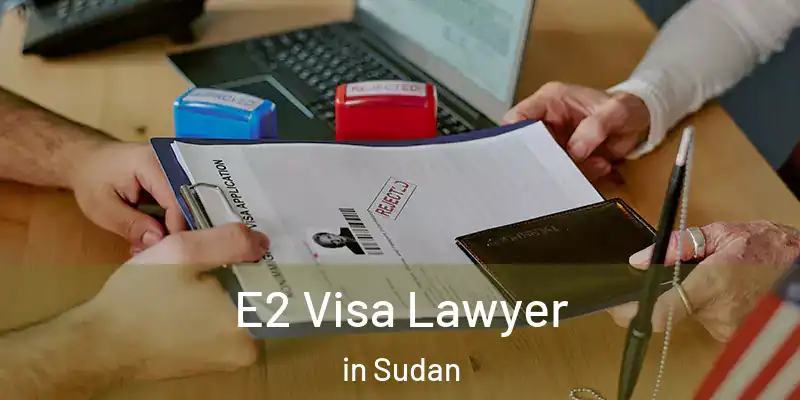  E2 Visa Lawyer in Sudan