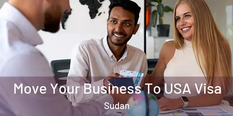  Move Your Business To USA Visa Sudan