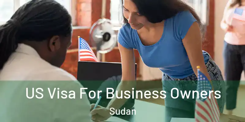  US Visa For Business Owners Sudan
