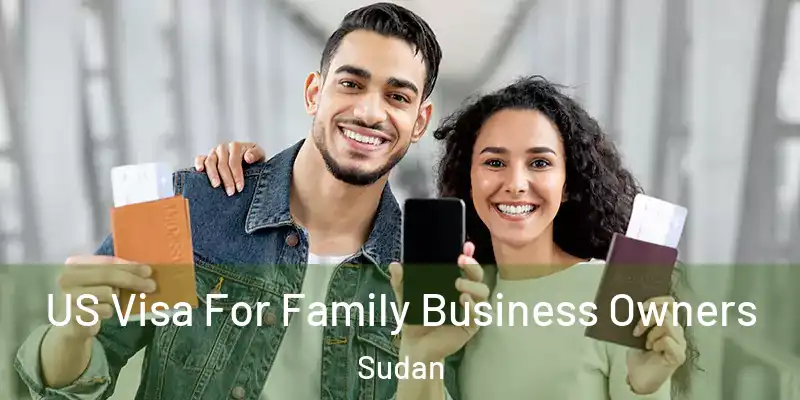  US Visa For Family Business Owners Sudan
