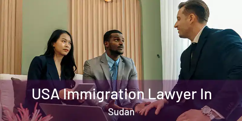  USA Immigration Lawyer In Sudan
